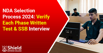NDA Selection Process 2024: Verify Each Phase Written Test & SSB Interview