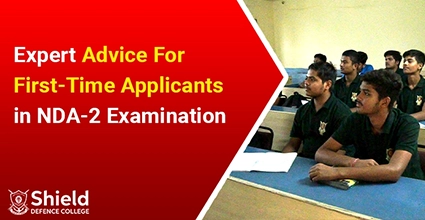 Expert Advice For First-Time Applicants in NDA-2 Examination