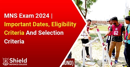 MNS Exam 2024 | Important Dates, Eligibility Criteria And Selection Criteria